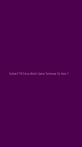 Tampilan Antarmuka Aplikasi Sultan178 Situs Multi Game Terbesar Di Asia - 1