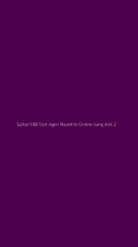 Tampilan Antarmuka Aplikasi Sultan188 Slot Agen Roulette Online Uang Asli - 2