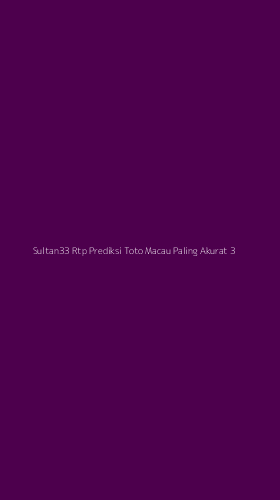 Tampilan Antarmuka Aplikasi Sultan33 Rtp Prediksi Toto Macau Paling Akurat - 3