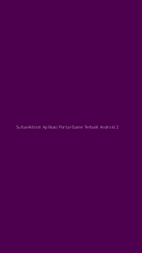 Tampilan Antarmuka Aplikasi Sultan4dslot Aplikasi Portal Game Terbaik Android - 2