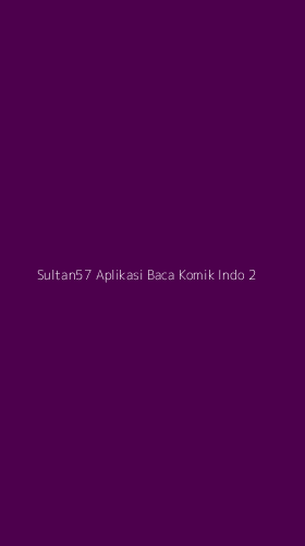 Tampilan Antarmuka Aplikasi Sultan57 Aplikasi Baca Komik Indo - 2