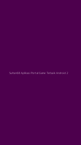 Tampilan Antarmuka Aplikasi Sultan68 Aplikasi Portal Game Terbaik Android - 2