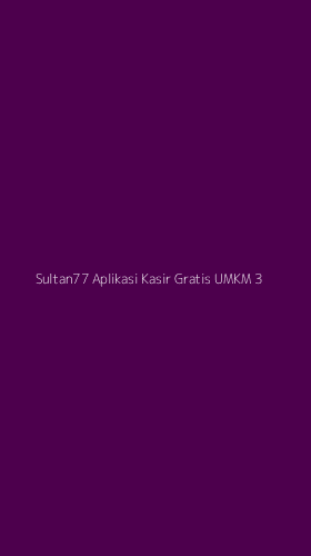 Tampilan Antarmuka Aplikasi Sultan77 Aplikasi Kasir Gratis Umkm - 3