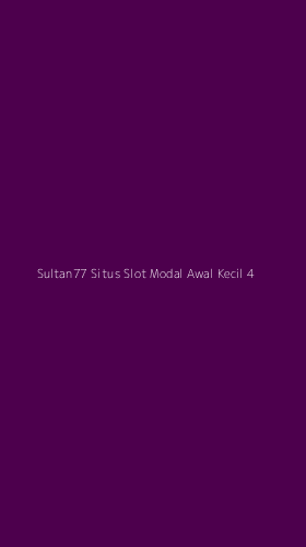 Tampilan Antarmuka Aplikasi Sultan77 Situs Slot Modal Awal Kecil - 4