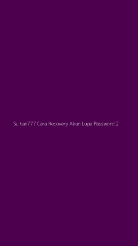 Tampilan Antarmuka Aplikasi Sultan777 Cara Recovery Akun Lupa Password - 2