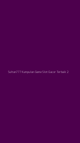 Tampilan Antarmuka Aplikasi Sultan777 Kumpulan Game Slot Gacor Terbaik - 2