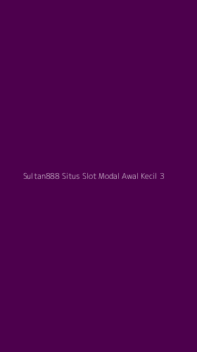 Tampilan Antarmuka Aplikasi Sultan888 Situs Slot Modal Awal Kecil - 3