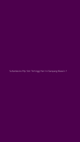 Tampilan Antarmuka Aplikasi Sultankasino Rtp Slot Tertinggi Hari Ini Gampang Maxwin - 1