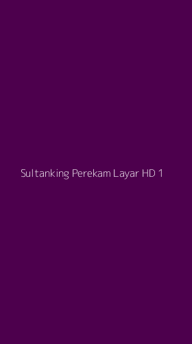 Tampilan Antarmuka Aplikasi Sultanking Perekam Layar Hd - 1