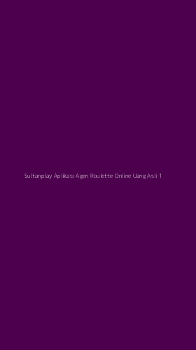 Tampilan Antarmuka Aplikasi Sultanplay Aplikasi Agen Roulette Online Uang Asli - 1