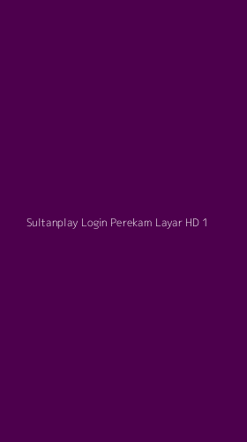 Tampilan Antarmuka Aplikasi Sultanplay Login Perekam Layar Hd - 1