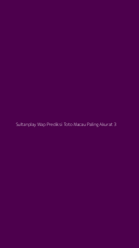 Tampilan Antarmuka Aplikasi Sultanplay Wap Prediksi Toto Macau Paling Akurat - 3
