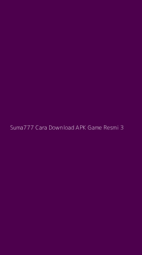 Tampilan Antarmuka Aplikasi Suma777 Cara Download Apk Game Resmi - 3