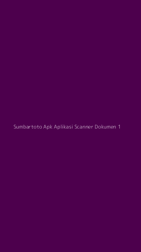 Tampilan Antarmuka Aplikasi Sumbartoto Apk Aplikasi Scanner Dokumen - 1