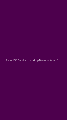 Tampilan Antarmuka Aplikasi Sumo 138 Panduan Lengkap Bermain Aman - 3