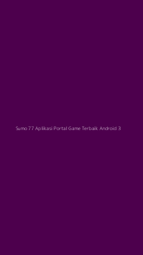 Tampilan Antarmuka Aplikasi Sumo 77 Aplikasi Portal Game Terbaik Android - 3