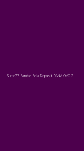 Tampilan Antarmuka Aplikasi Sumo77 Bandar Bola Deposit Dana Ovo - 2
