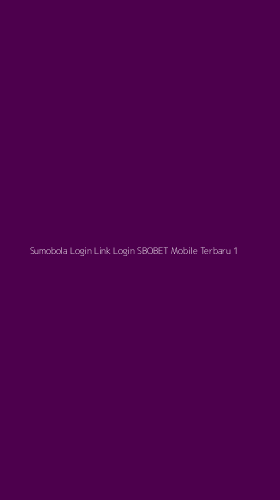 Tampilan Antarmuka Aplikasi Sumobola Login Link Login Sbobet Mobile Terbaru - 1