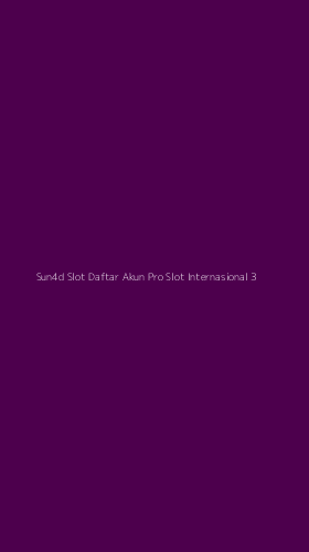 Tampilan Antarmuka Aplikasi Sun4d Slot Daftar Akun Pro Slot Internasional - 3
