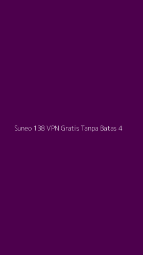 Tampilan Antarmuka Aplikasi Suneo 138 Vpn Gratis Tanpa Batas - 4