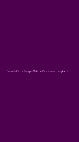 Tampilan Antarmuka Aplikasi Suneo4d Situs Dengan Metode Pembayaran Lengkap - 2