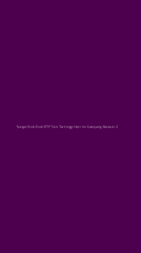 Tampilan Antarmuka Aplikasi Sungai Erek Erek Rtp Slot Tertinggi Hari Ini Gampang Maxwin - 2