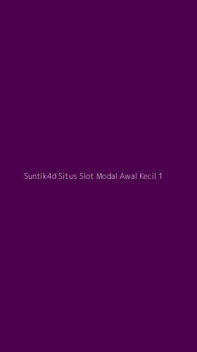 Tampilan Antarmuka Aplikasi Suntik4d Situs Slot Modal Awal Kecil - 1