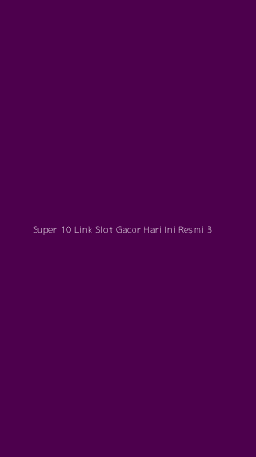 Tampilan Antarmuka Aplikasi Super 10 Link Slot Gacor Hari Ini Resmi - 3