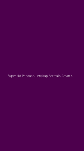 Tampilan Antarmuka Aplikasi Super 4d Panduan Lengkap Bermain Aman - 4