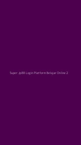 Tampilan Antarmuka Aplikasi Super Jp88 Login Platform Belajar Online - 2