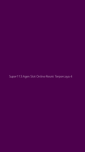 Tampilan Antarmuka Aplikasi Super113 Agen Slot Online Resmi Terpercaya - 4