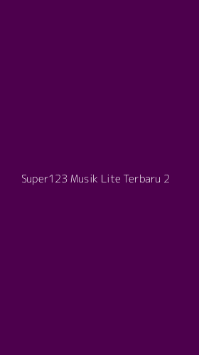 Tampilan Antarmuka Aplikasi Super123 Musik Lite Terbaru - 2