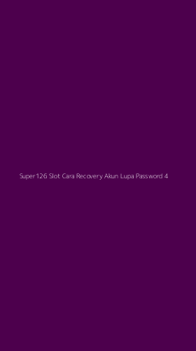Tampilan Antarmuka Aplikasi Super126 Slot Cara Recovery Akun Lupa Password - 4