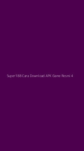 Tampilan Antarmuka Aplikasi Super188 Cara Download Apk Game Resmi - 4
