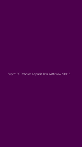 Tampilan Antarmuka Aplikasi Super189 Panduan Deposit Dan Withdraw Kilat - 3