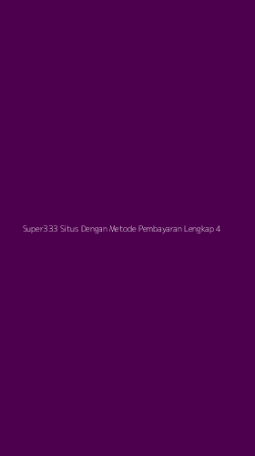 Tampilan Antarmuka Aplikasi Super333 Situs Dengan Metode Pembayaran Lengkap - 4