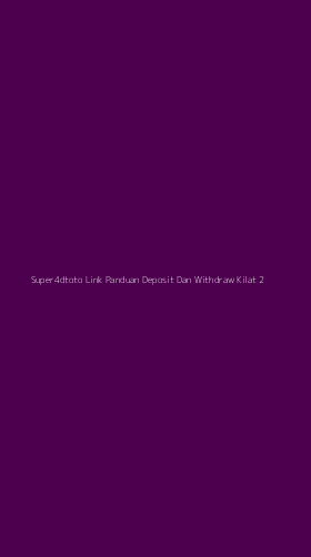 Tampilan Antarmuka Aplikasi Super4dtoto Link Panduan Deposit Dan Withdraw Kilat - 2