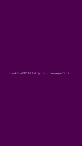 Tampilan Antarmuka Aplikasi Super4dtoto Rtp Slot Tertinggi Hari Ini Gampang Maxwin - 4