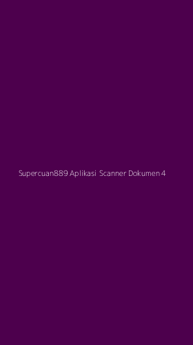 Tampilan Antarmuka Aplikasi Supercuan889 Aplikasi Scanner Dokumen - 4