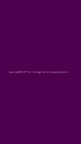 Tampilan Antarmuka Aplikasi Supercuan889 Rtp Slot Tertinggi Hari Ini Gampang Maxwin - 3