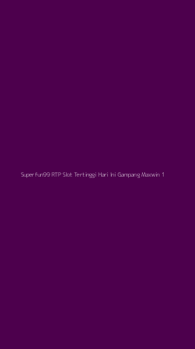 Tampilan Antarmuka Aplikasi Superfun99 Rtp Slot Tertinggi Hari Ini Gampang Maxwin - 1