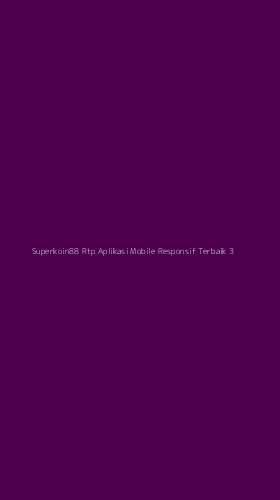 Tampilan Antarmuka Aplikasi Superkoin88 Rtp Aplikasi Mobile Responsif Terbaik - 3