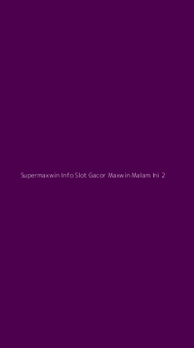 Tampilan Antarmuka Aplikasi Supermaxwin Info Slot Gacor Maxwin Malam Ini - 2