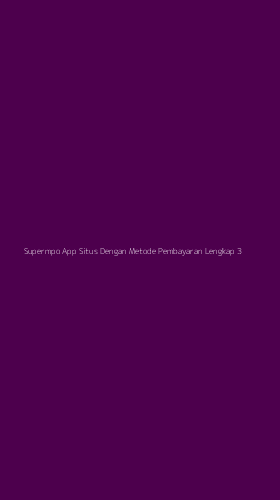 Tampilan Antarmuka Aplikasi Supermpo App Situs Dengan Metode Pembayaran Lengkap - 3