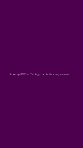 Tampilan Antarmuka Aplikasi Supersvip Rtp Slot Tertinggi Hari Ini Gampang Maxwin - 4
