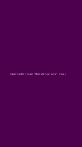 Tampilan Antarmuka Aplikasi Supertogell Link Link Alternatif Slot Gacor Terbaru - 1
