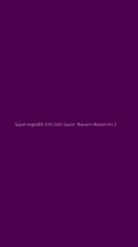 Tampilan Antarmuka Aplikasi Supervegas88 Info Slot Gacor Maxwin Malam Ini - 2