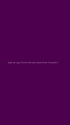 Tampilan Antarmuka Aplikasi Supervip Login Portal Informasi Game Online Terupdate - 1