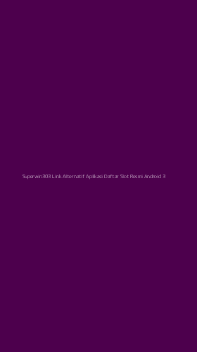 Tampilan Antarmuka Aplikasi Superwin303 Link Alternatif Aplikasi Daftar Slot Resmi Android - 3