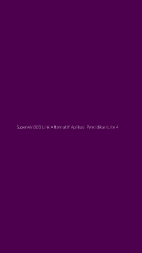 Tampilan Antarmuka Aplikasi Superwin303 Link Alternatif Aplikasi Pendidikan Lite - 4